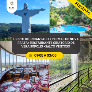 CRISTO DE ENCANTADO + TERMAS DE NOVA PRATA + RESTAURANTE GIRATÓRIO DE VERANÓPOLIS + SALTO VENTOSO.