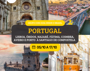 PORTUGAL – GRUPO 100% EXCLUSIVO E PRIVATIVO COM GUIA ACOMPANHANTE DESDE O BRASIL